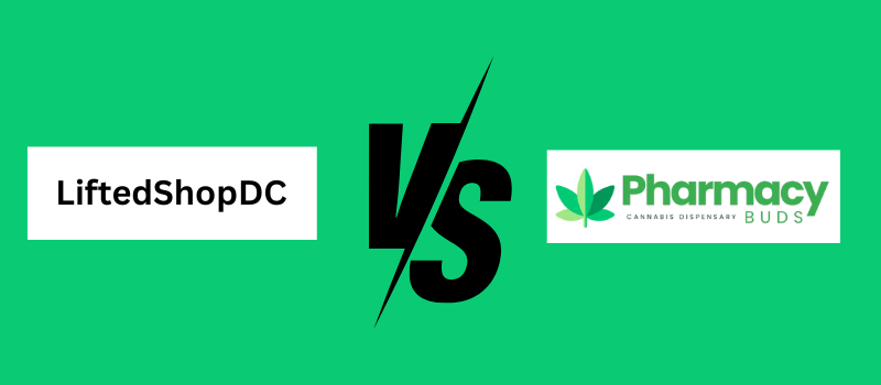 Difference Between LiftedShopDC and PharmacyBuds DC Dispensary